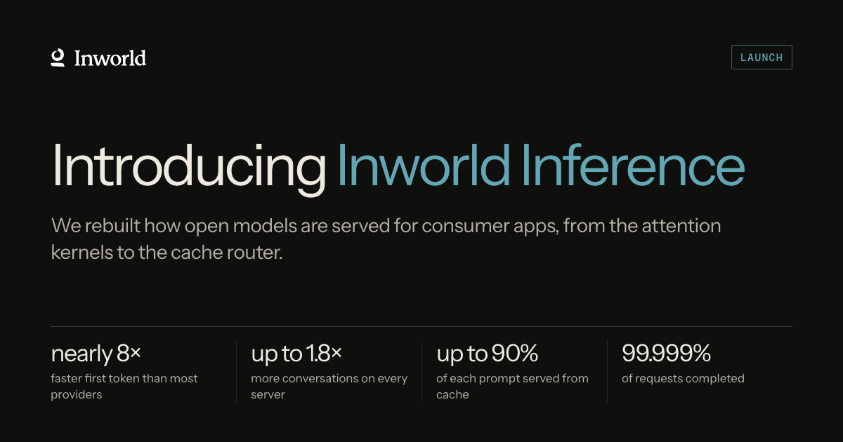 Inworld Inference opens to all developers: an open-model inference API built for consumer AI, with Gemma 4 26B p95 first token 7.8x faster than the median OpenRouter provider